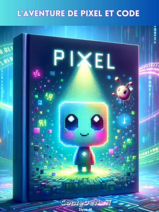 Title details for L'Aventure de Pixel et Code by Ilyas M - Available